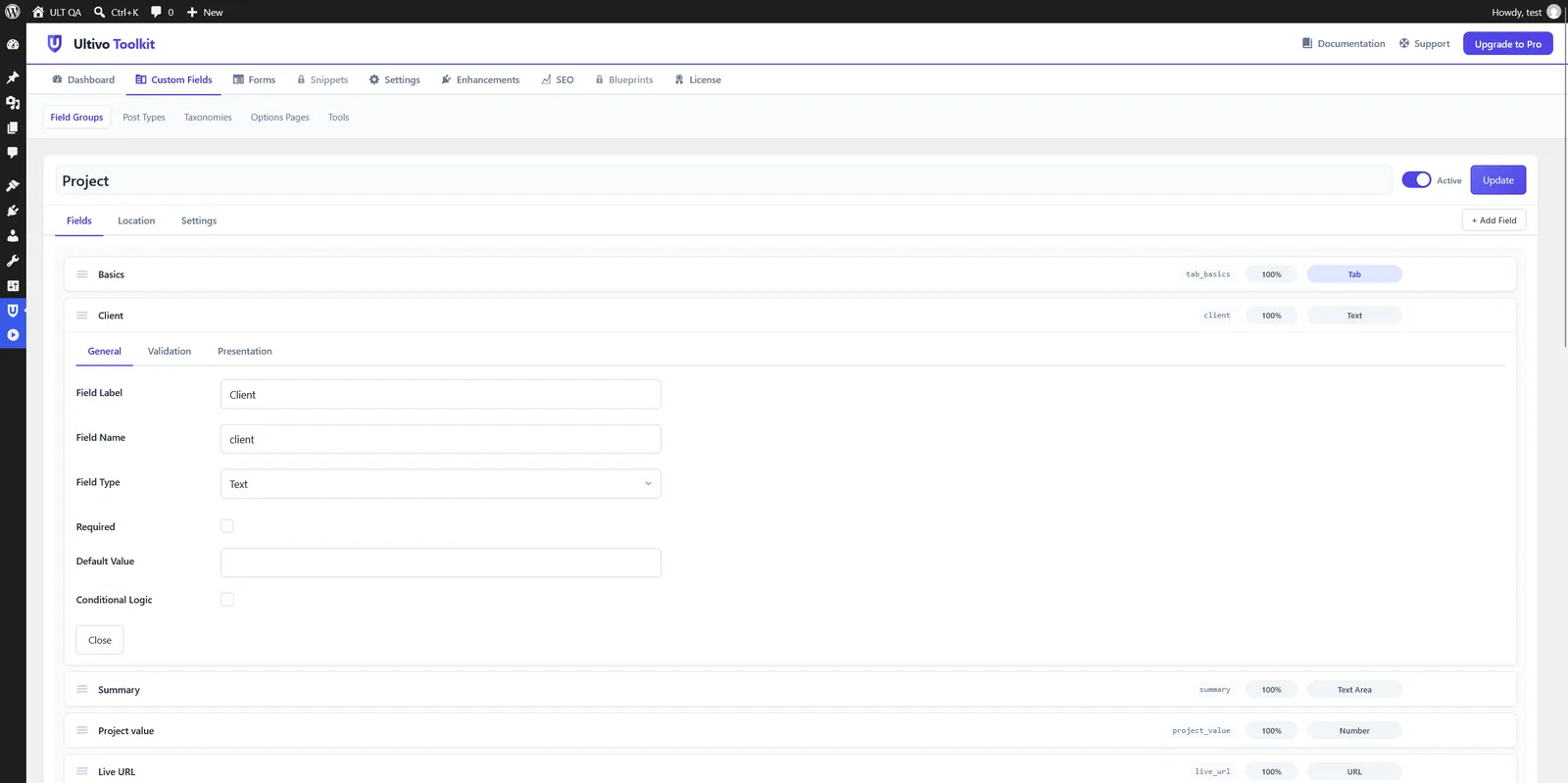 The Ultivo Toolkit field group builder editing a group called Project. Fields are listed as draggable rows, each showing its label, its field name in monospace, its width and a colored type label: Basics as a Tab, Client as Text, Summary as Text Area, Project value as Number, Live URL as URL. The Client row is open on its General tab, next to Validation and Presentation, showing field label, field name, field type, a required toggle, a default value and a conditional logic toggle. An Active switch sits beside the Update button at the top.